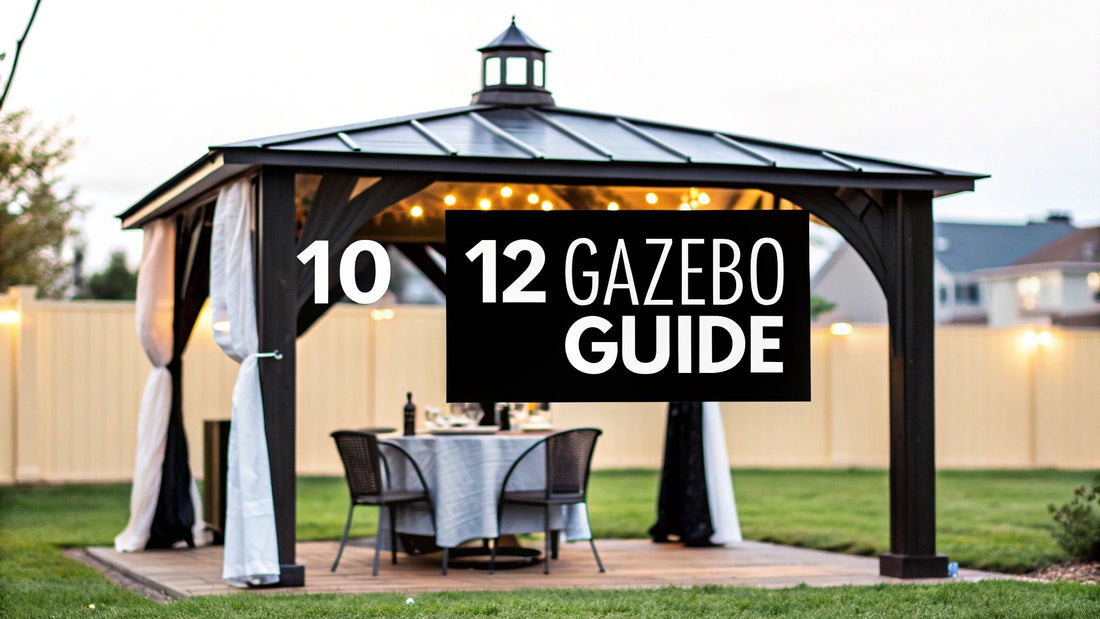 Your Complete Guide to the 10 by 12 Gazebo