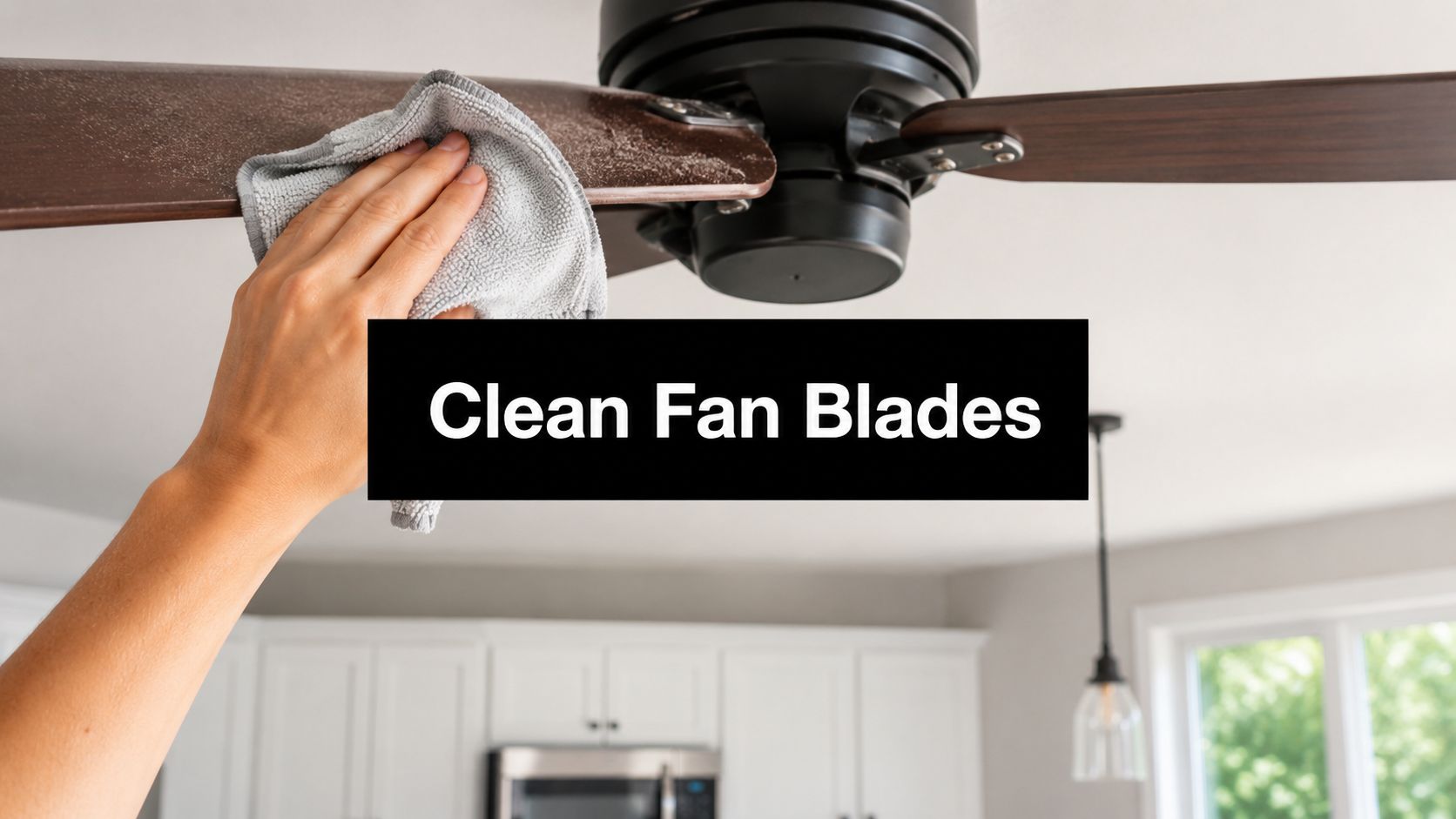 How to Clean Fan Blades the Right Way